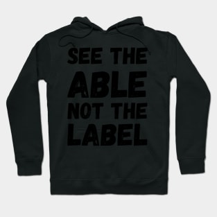 See The Able Not The Label Hoodie